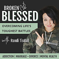 Broken to Blessed | Addiction Recovery, Marriage + Divorce, Anxiety, Depression for Christians, Ment
