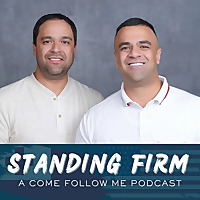 Standing Firm: A Come Follow Me Podcast