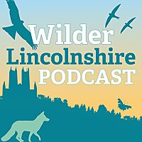 Wilder Lincolnshire Podcast