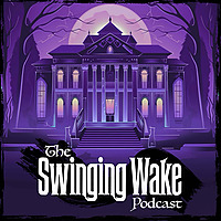 The Swinging Wake Podcast - Haunted Mansion News & Information