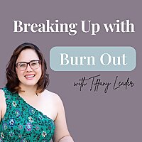 Breaking Up with Burn Out