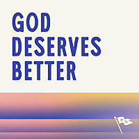 God Deserves Better