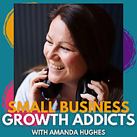 Small Business Growth Addicts | Top Social Media & Marketing Podcast for Small Business Owners