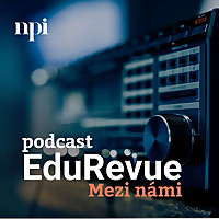 EduRevue: Mezi námi - podcast NPI ČR