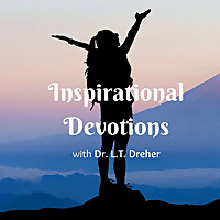Inspirational Devotions with Dr. L.T. Dreher