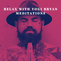 Relax with Yogi Bryan Meditations
