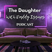 The Daughter With Daddy Issues