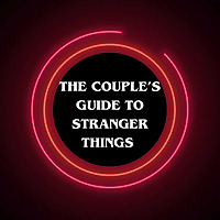 The Couple's Guide to Stranger Things