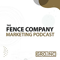 The Fence Company Marketing Podcast