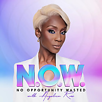 NOW - No Opportunity Wasted with Angelica Ross