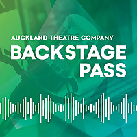Backstage Pass with Auckland Theatre Co