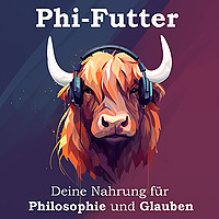 Phi-Futter - Deine Nahrung für Philosophie und Glauben