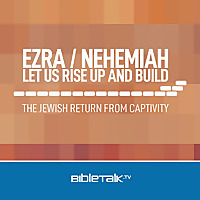 Ezra / Nehemiah - Let Us Rise Up and Build — Bible Study with Mike Mazzalongo