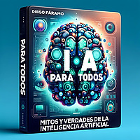 IA para Todos: Mitos y verdades de la Inteligencia Artificial