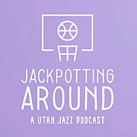 Jackpotting Around: A Utah Jazz Podcast