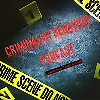 Criminalist Behavior-A Louisiana True Crime Podcast