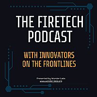 Innovating on the Frontlines: The FireTech Podcast
