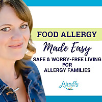 Food Allergy Made Easy | Food Allergy Education Using Research & Experience, Living With Food Allerg