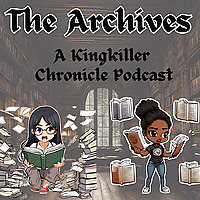 The Archives: A Kingkiller Chronicle Podcast