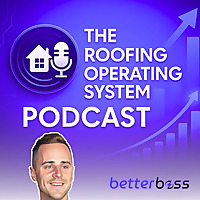 The Roofing Operating System Podcast:  America's Top-Rated Podcast for Roofing Software & Scalable G