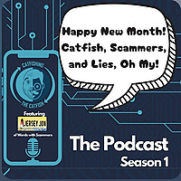 Happy New Month! Catfish, Scammers, and Lies, Oh My!