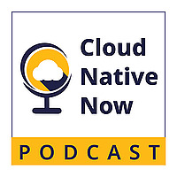 Cloud Native Now Podcast