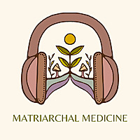 Matriarchal Medicine