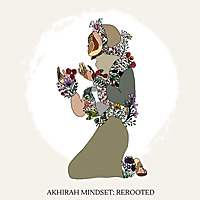 Akhirah Mindset: Rerooted