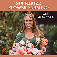 Six Figure Flower Farming