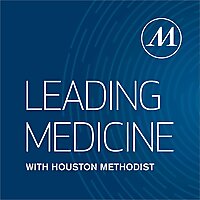 Leading Medicine with Houston Methodist