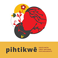 pihtikwê - Visits with First Nations Psychologists