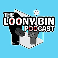The Loony Bin Podcast