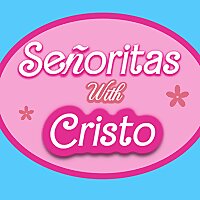Señoritas With Cristo