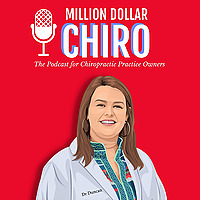 MILLION DOLLAR CHIRO: The Podcast for Chiropractic Practice Owners