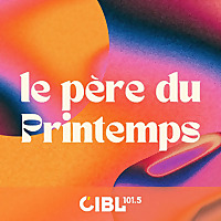 CIBL 101.5 FM : Le père du printemps