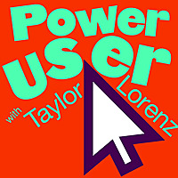 Taylor Lorenz's Power User