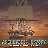 Anchored in History - Stories of America's Navy