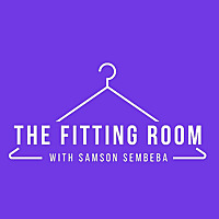 The Fitting Room with Samson Sembeba