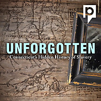 Unforgotten: Connecticut's Hidden History of Slavery