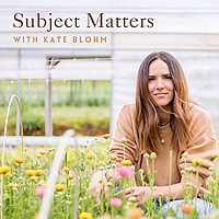 Subject Matters with Kate Blohm