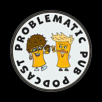 Problematic Pub Podcast