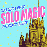 Disney Solo Magic: The podcast about the *magic* of going to Disney World solo!