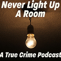 Never Light Up A Room Podcast