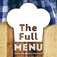 The Full Menu from Houston Matters
