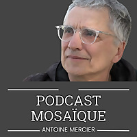 Podcast Mosaïque avec Antoine Mercier