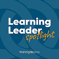 Learning Leader Spotlight: Interviews with corporate L&D leaders