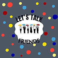 Let's Talk Friends