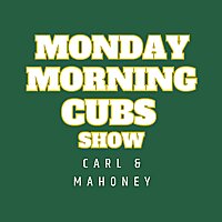 Monday Morning Cubs Show