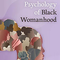 Psychology of Black Womanhood: Where Research Meets the Real World