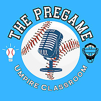 The Pregame: An Umpire Classroom Podcast